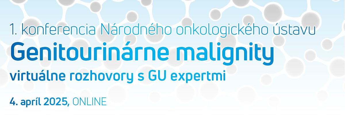 1. konferencia Národného onkologického ústavu Genitourinárne malignity - virtuálne rozhovory s GU expertmi