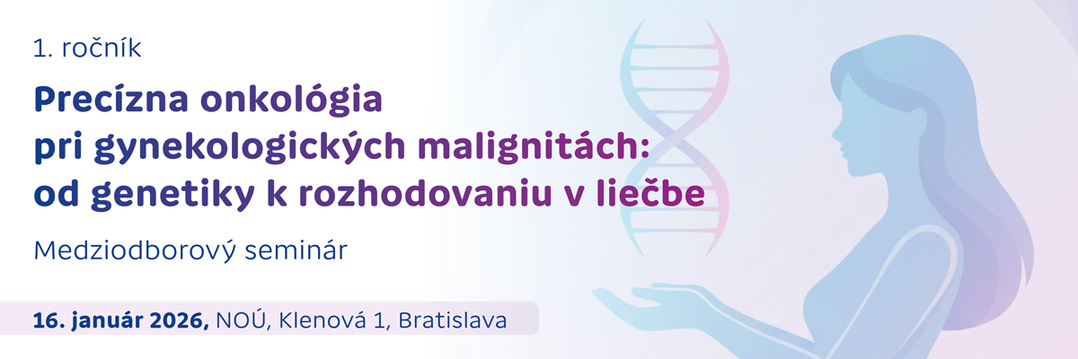 1. ročník Precízna onkológia pri gynekologických malignitách: od genetiky k rozhodovaniu v liečbe
